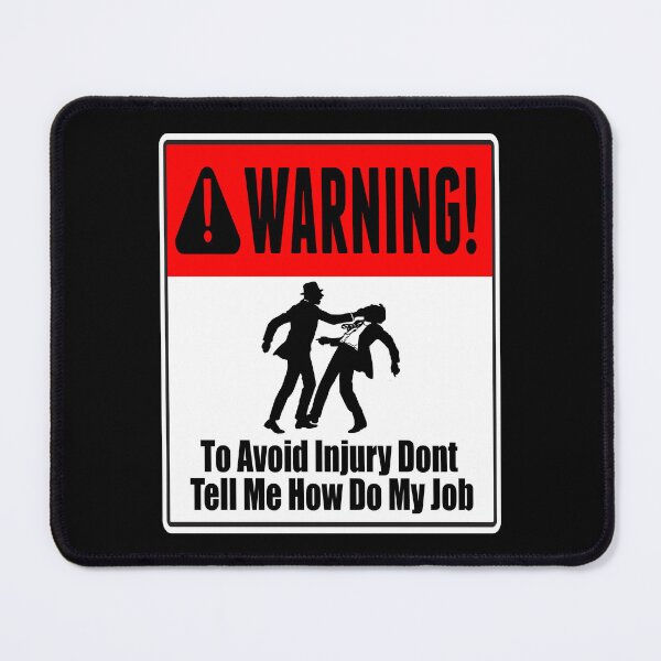 Item preview, To Avoid Injury Dont Tell Me How Do My Job designed and sold by printhappy4you.