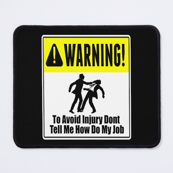Item preview, To Avoid Injury Dont Tell Me How Do My Job designed and sold by printhappy4you.