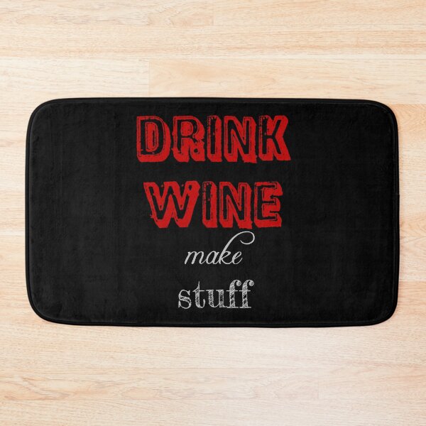Item preview, DRINK WINE MAKE STUFF designed and sold by Tamara999.