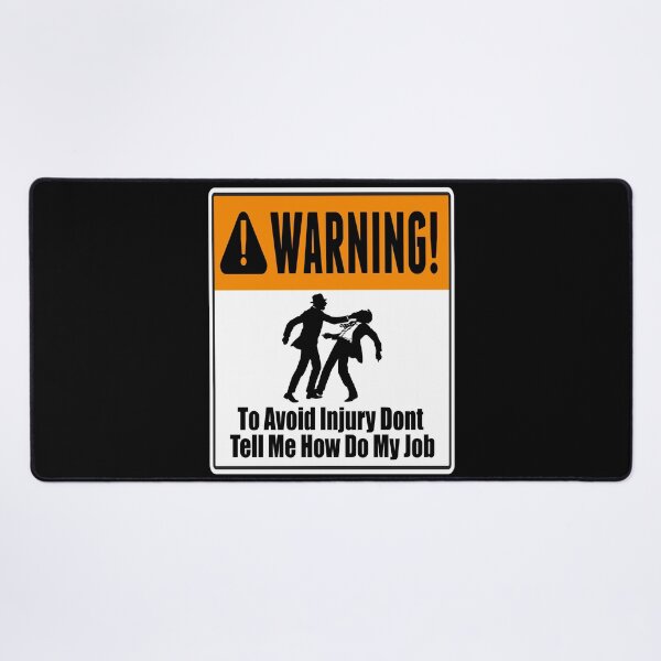 Item preview, To Avoid Injury Dont Tell Me How Do My Job designed and sold by printhappy4you.