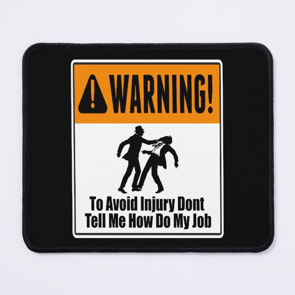 Item preview, To Avoid Injury Dont Tell Me How Do My Job designed and sold by printhappy4you.