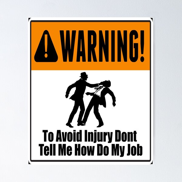 Item preview, To Avoid Injury Dont Tell Me How Do My Job designed and sold by printhappy4you.