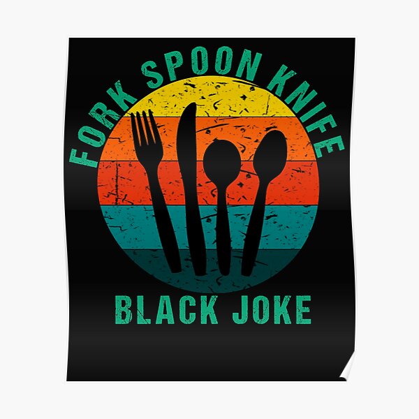 "fork spoon knife black joke,funny quotes" Poster for Sale by