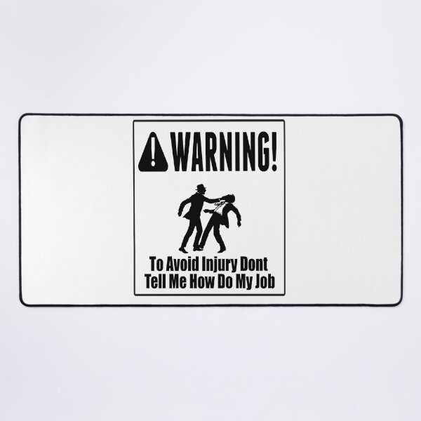 Item preview, To Avoid Injury Dont Tell Me How Do My Job designed and sold by printhappy4you.