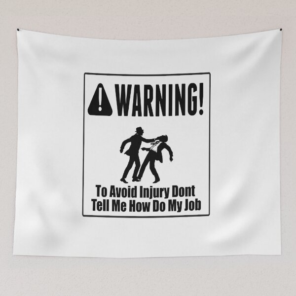 Item preview, To Avoid Injury Dont Tell Me How Do My Job designed and sold by printhappy4you.