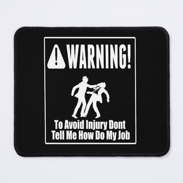 Item preview, To Avoid Injury Dont Tell Me How Do My Job designed and sold by printhappy4you.