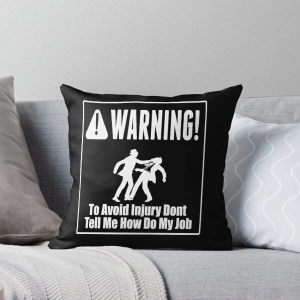 Item preview, To Avoid Injury Dont Tell Me How Do My Job designed and sold by printhappy4you.