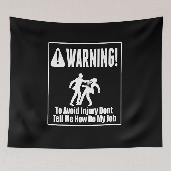 Item preview, To Avoid Injury Dont Tell Me How Do My Job designed and sold by printhappy4you.