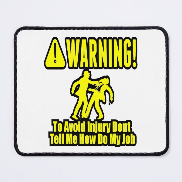 Item preview, To Avoid Injury Dont Tell Me How Do My Job designed and sold by printhappy4you.