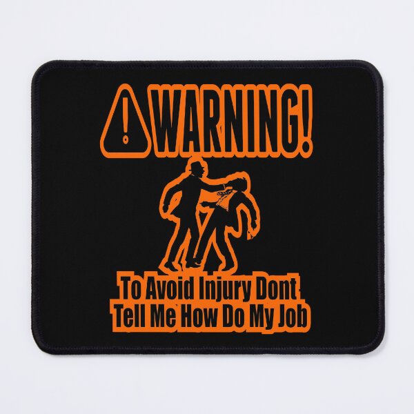 Item preview, To Avoid Injury Dont Tell Me How Do My Job designed and sold by printhappy4you.