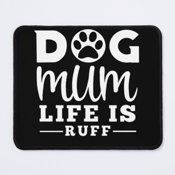 Item preview, Dog Mum Life Is Ruff, Gift For Her designed and sold by AYACHI90.