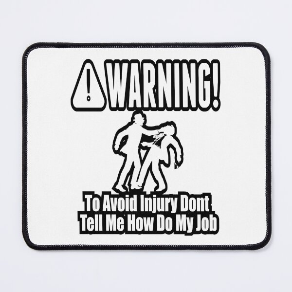 Item preview, To Avoid Injury Dont Tell Me How Do My Job designed and sold by printhappy4you.