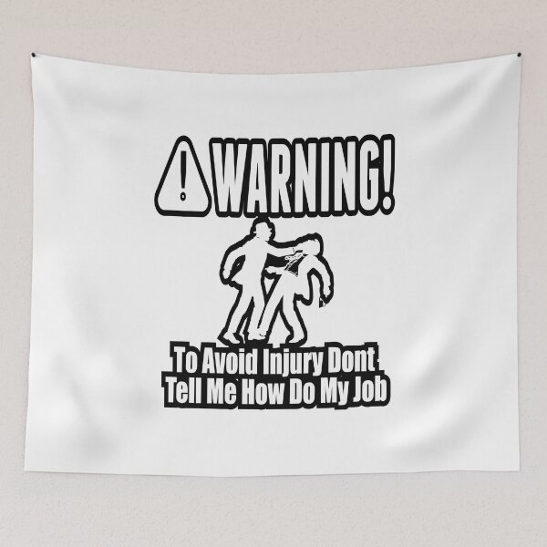 Item preview, To Avoid Injury Dont Tell Me How Do My Job designed and sold by printhappy4you.