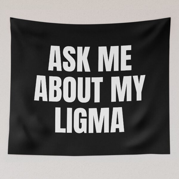 Item preview, Ask Me About My Ligma Meme Humor Funny designed and sold by EllConApparel.