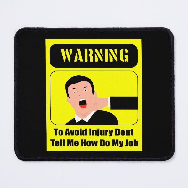 Item preview, To Avoid Injury Dont Tell Me How Do My Job designed and sold by printhappy4you.