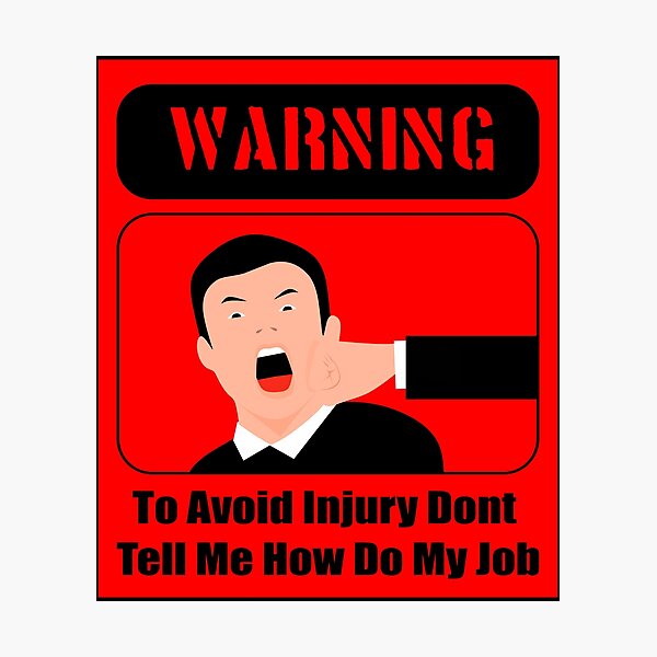 Item preview, To Avoid Injury Dont Tell Me How Do My Job designed and sold by printhappy4you.