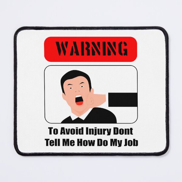 Item preview, To Avoid Injury Dont Tell Me How Do My Job designed and sold by printhappy4you.