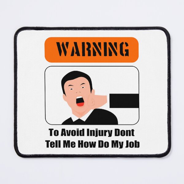 Item preview, To Avoid Injury Dont Tell Me How Do My Job designed and sold by printhappy4you.
