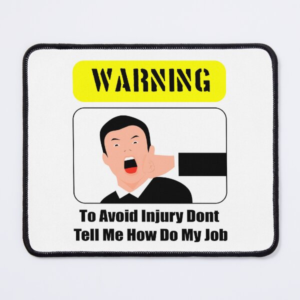 Item preview, To Avoid Injury Dont Tell Me How Do My Job designed and sold by printhappy4you.