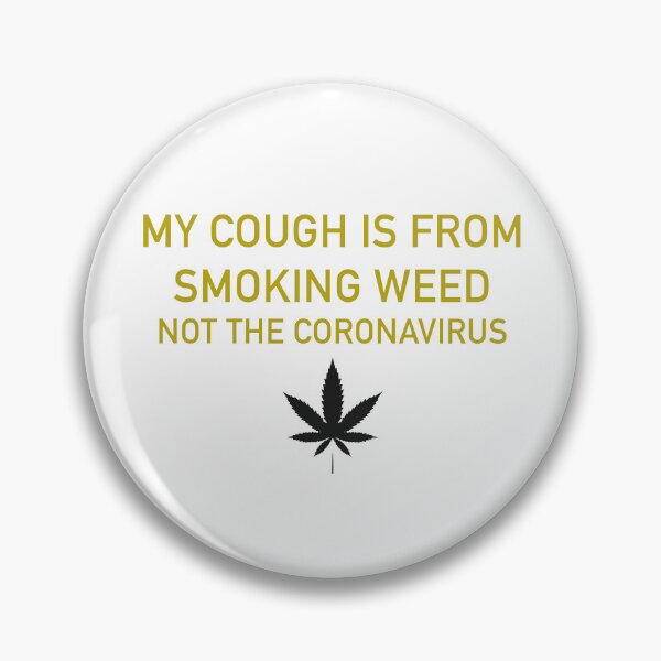Item preview, My cough is from smoking weed, not the coronavirus designed and sold by ArtAndDesignA.