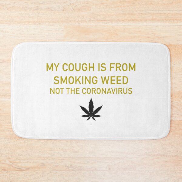 Item preview, My cough is from smoking weed, not the coronavirus designed and sold by ArtAndDesignA.