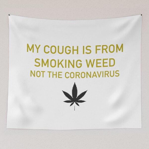 Item preview, My cough is from smoking weed, not the coronavirus designed and sold by ArtAndDesignA.