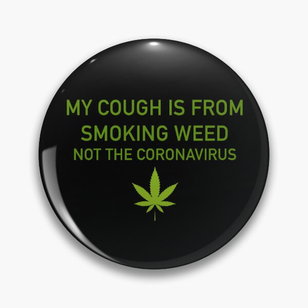 Item preview, My cough is from smoking weed, not the coronavirus designed and sold by ArtAndDesignA.