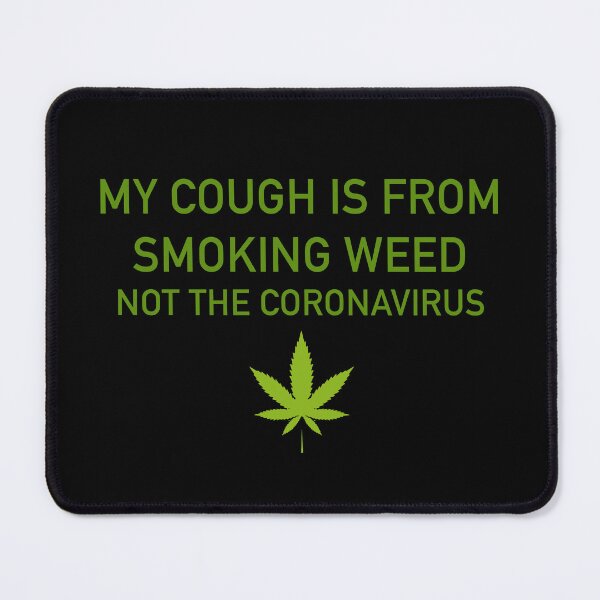 Item preview, My cough is from smoking weed, not the coronavirus designed and sold by ArtAndDesignA.