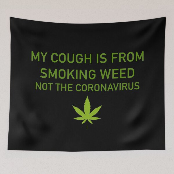 Item preview, My cough is from smoking weed, not the coronavirus designed and sold by ArtAndDesignA.