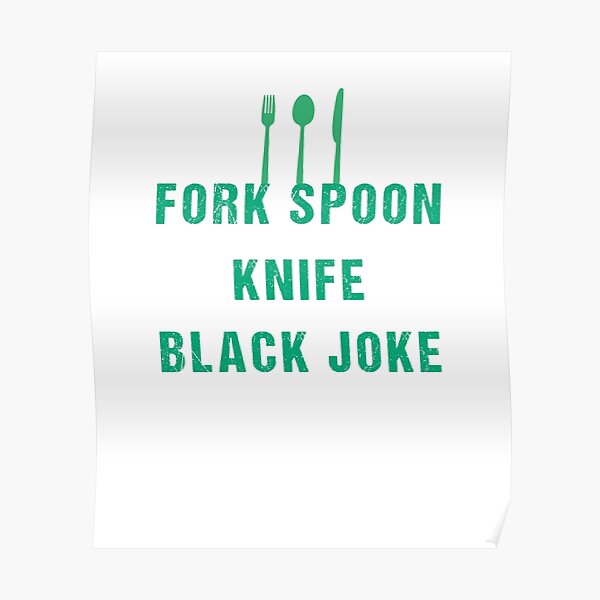 " Fork Spoon Knife Black Joke,Funny Quotes" Poster by Redbubble