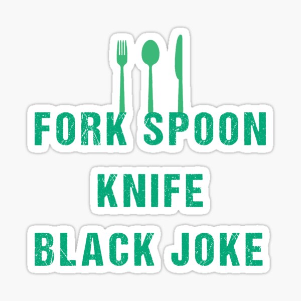 " Fork Spoon Knife Black Joke,Funny Quotes" Sticker by