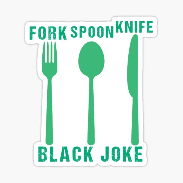 "Fork Spoon Knife Black Joke,Funny Quotes" Sticker for Sale by