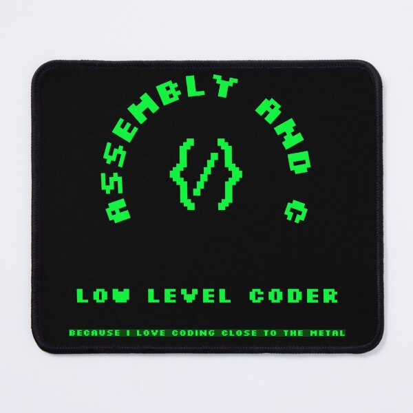 Item preview, Low level coder - Because programming is more fun close to the metal! designed and sold by themkat.
