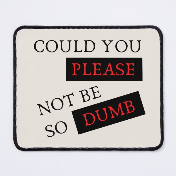 Item preview, Could You Please Not Be So Dumb Mug designed and sold by trendingatees.