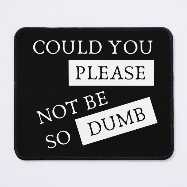 Item preview, Could You Please Not Be So Dumb T-Shirt designed and sold by trendingatees.