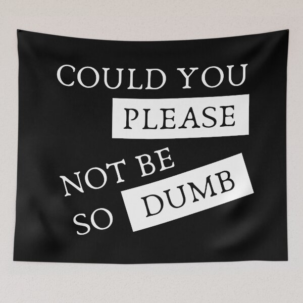 Item preview, Could You Please Not Be So Dumb T-Shirt designed and sold by trendingatees.