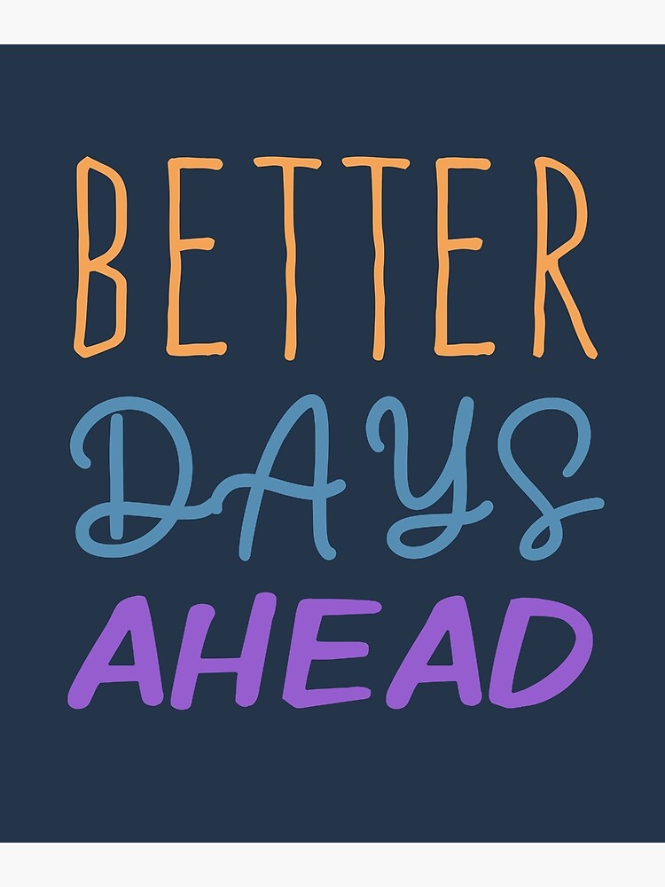 better-days-ahead-inspirational-quote-motivational-quote-poster-for