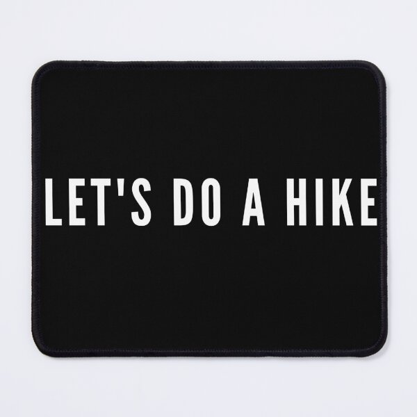 Item preview, let's do a hike positive quote black a nd white illustration. designed and sold by Coolclassy.