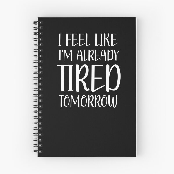 Item preview, I Feel I'm like already tired tomorrow  designed and sold by beautifulworld9.