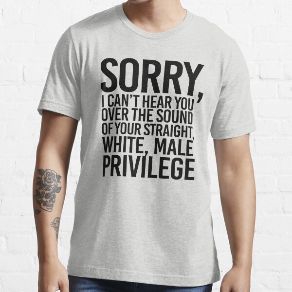 white male privilege t shirt