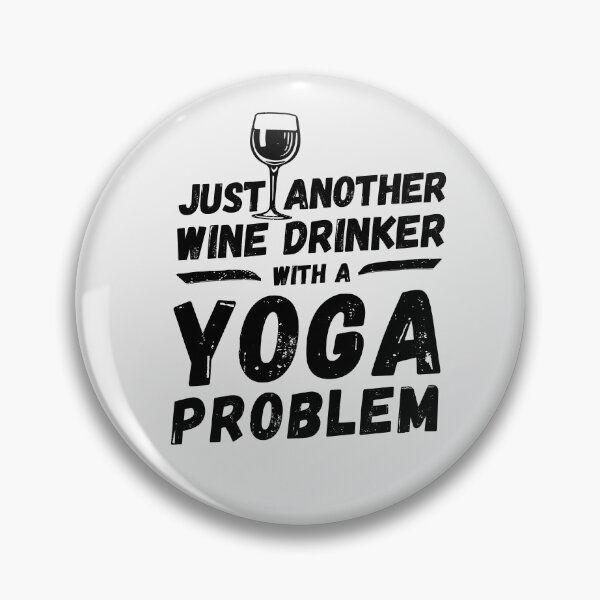 Item preview, Just another wine drinker with a yoga problem, wine drinker, yoga designed and sold by rattob.