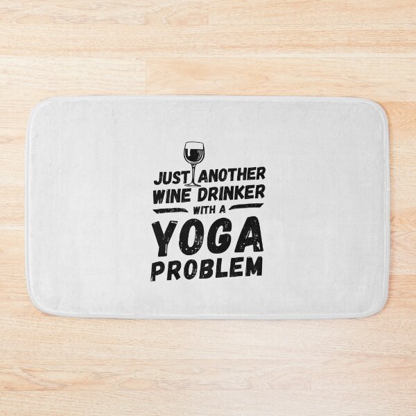 Item preview, Just another wine drinker with a yoga problem, wine drinker, yoga designed and sold by rattob.