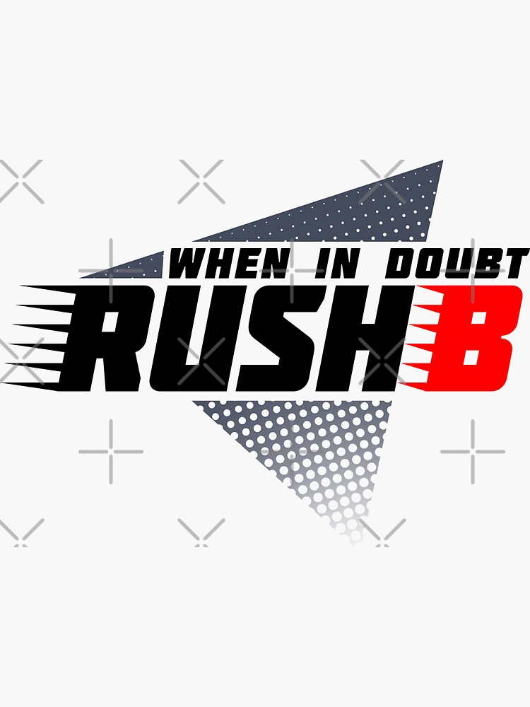 "When In Doubt - Rush B" Sticker By Archanor | Redbubble