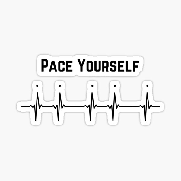 Pace Yourself Sticker