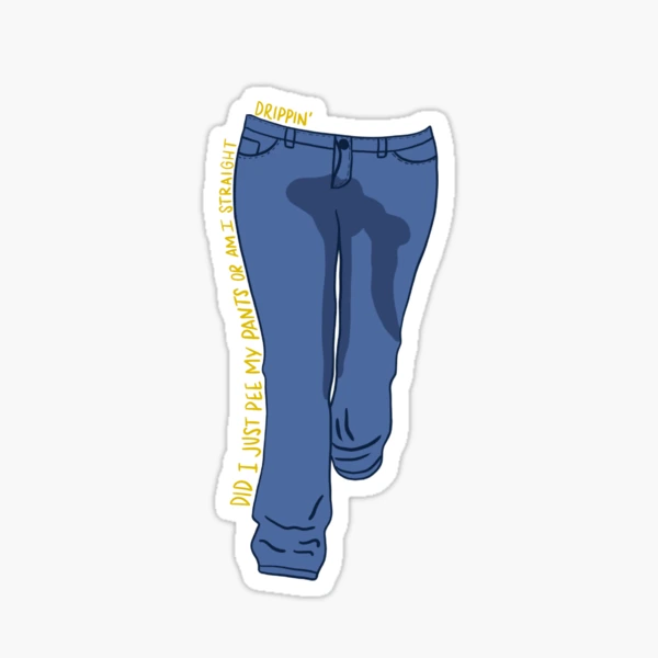 consider your pants peed Sticker for Sale by StimulusArt
