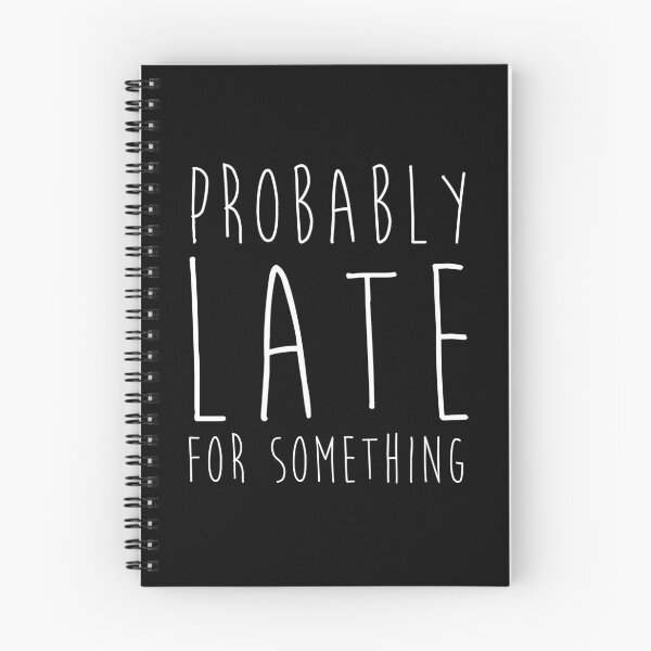 Item preview, Always Late Funny Quote Being Late Humor Probably Late designed and sold by sillyquestions.