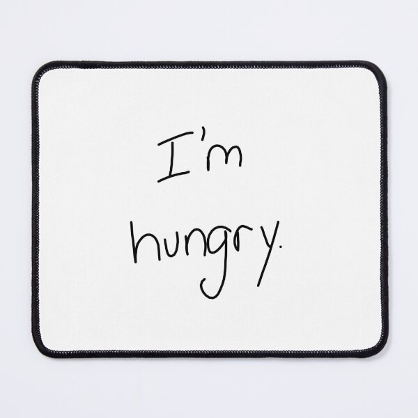 Item preview, I'm hungry. designed and sold by PurpleBandar.