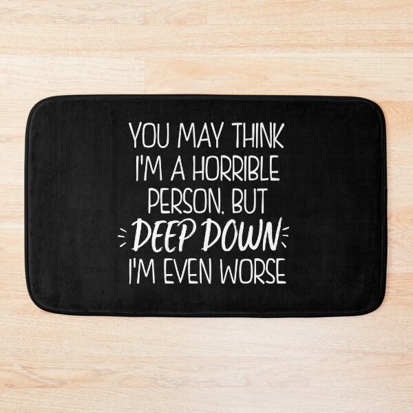Item preview, You May Think I'm a Horrible Person But Deep Down I'm Even Worse  designed and sold by bouraydasbrand.