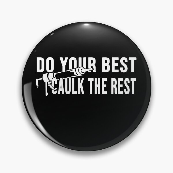 Item preview, funny Do your best caulk the rest Construction phrase designed and sold by DisenyosDeMike.