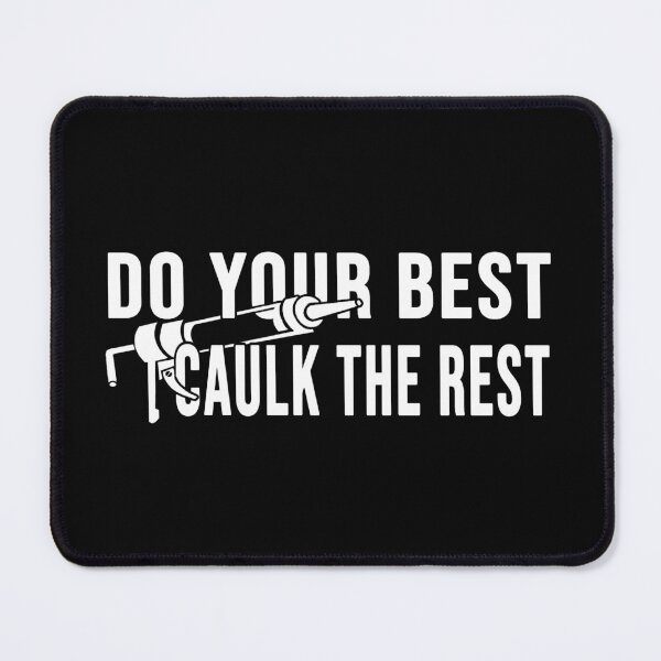 Item preview, funny Do your best caulk the rest Construction phrase designed and sold by DisenyosDeMike.